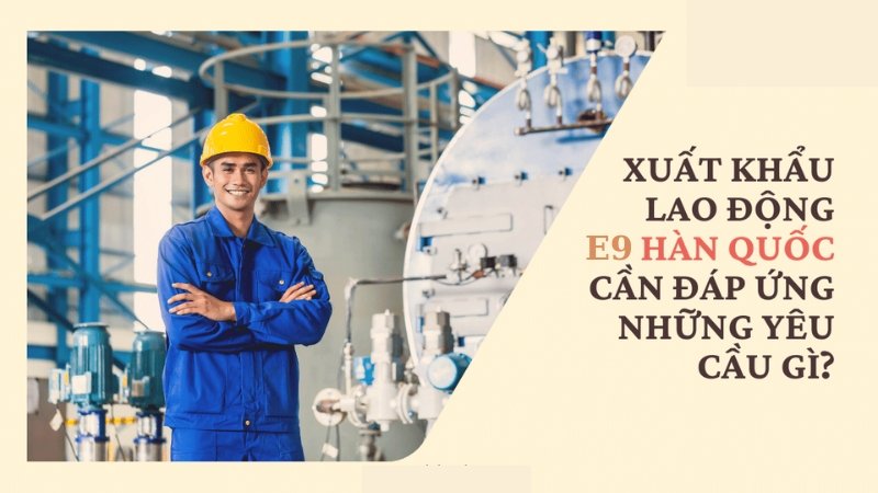 Visa E9 XKLĐ Hàn Quốc: Điều kiện và Thời gian thi EPS 2024