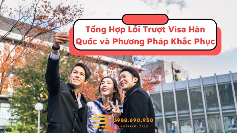 Tổng Hợp Lỗi Trượt Visa Hàn Quốc và Phương Pháp Khắc Phục